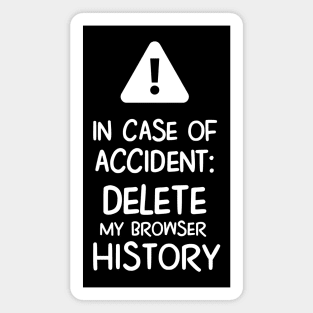 In case of accident, delete my browser history Magnet